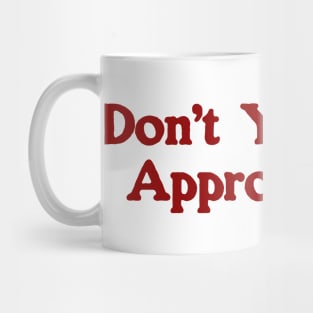 Don't You Dare Approach Me, Soft Unisex T-Shirt, Funny Shirt, Y2K Style, 2000s Mug